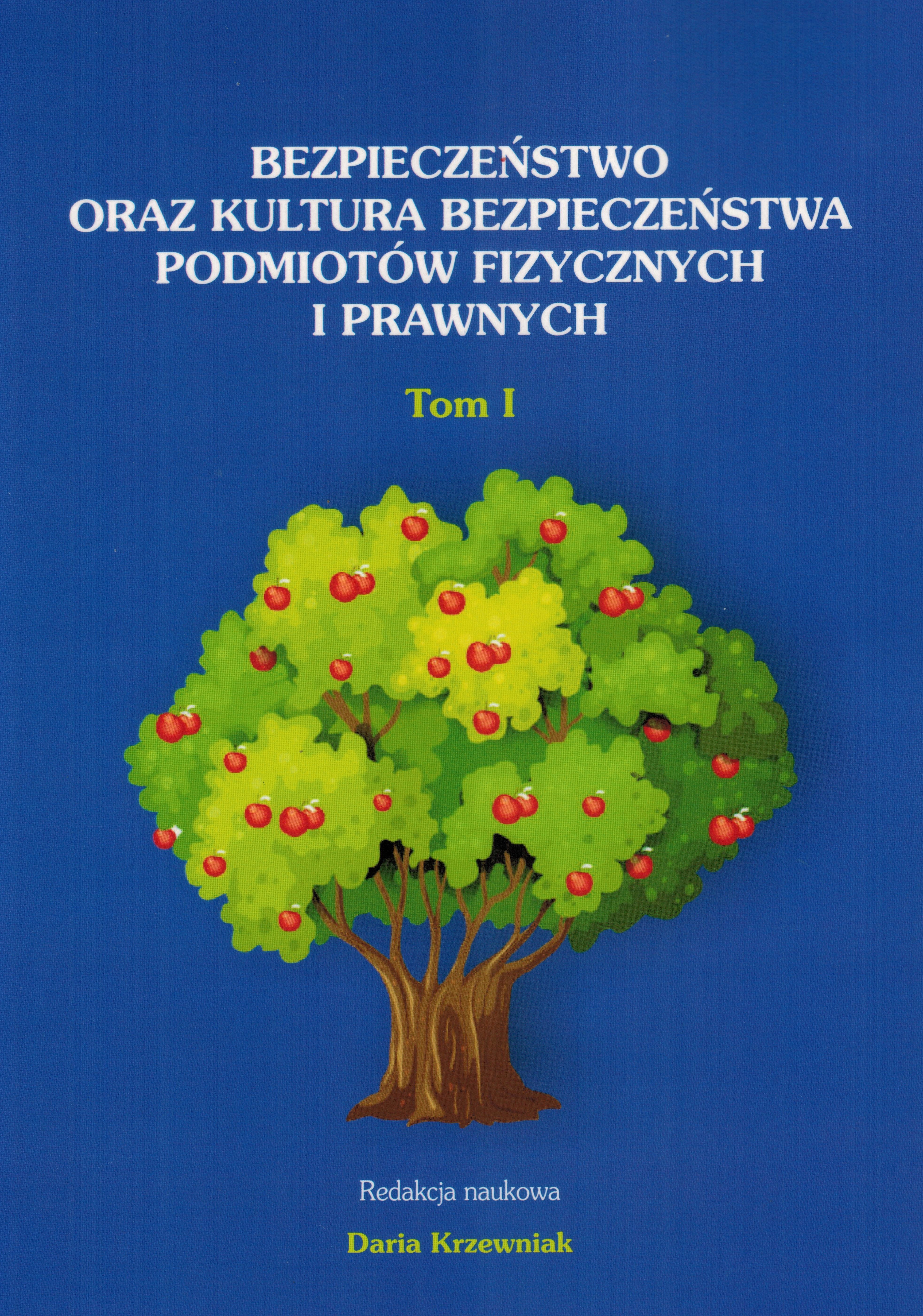 Bezpieczeństwo oraz kultura bezpieczeństwa podmiotów fizycznych i prawnych - Tom 1