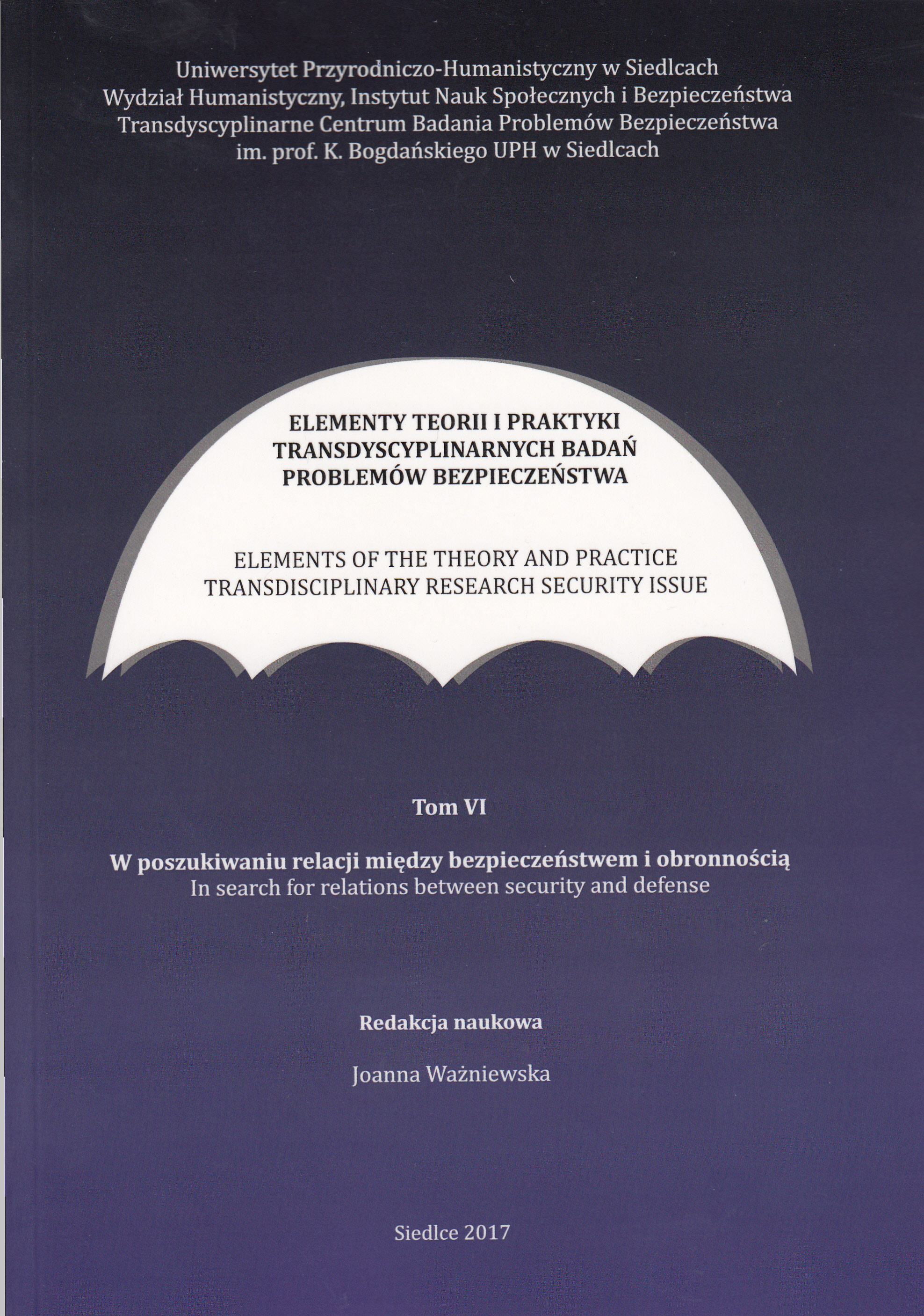 Elementy teorii i praktyki transdyscyplinarnych badań problemów bezpieczeństwa – tom VI